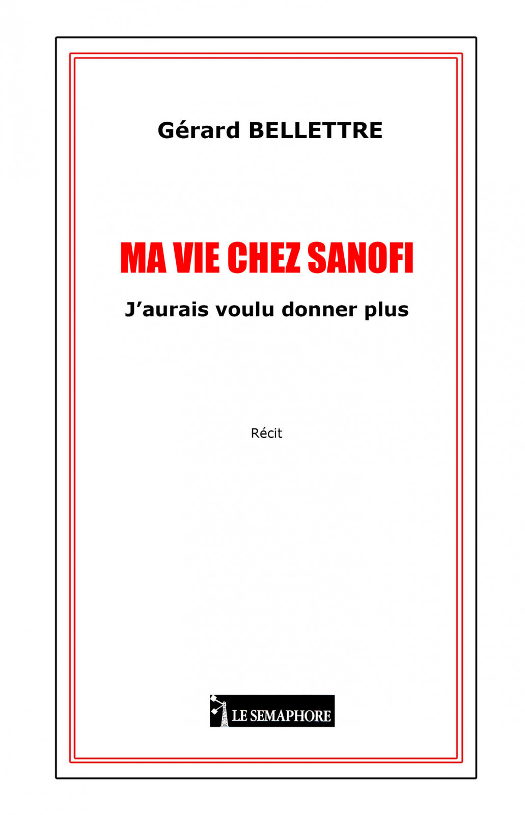 MA VIE CHEZ SANOFI - J’aurais voulu donner plus