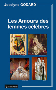 LES AMOURS DES FEMMES CÉLÈBRES - TOME 1